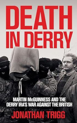 Picture of Death in Derry : Martin McGuinness and the Derry IRA's War Against the British
