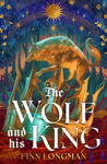 Picture of The Wolf and His King : A spellbinding queer fantasy retelling of the quintessential medieval werewolf romance