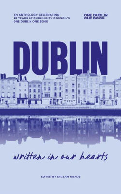 Picture of Dublin, Written In Our Hearts - An Anthology Celebrating 20 Years of One Dublin One Book
