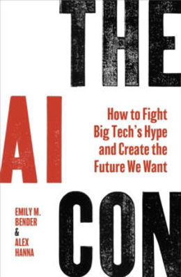 Picture of The AI Con : How to Fight Big Tech's Hype and Create the Future We Want