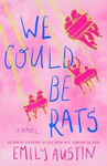 Picture of We Could Be Rats : A Novel