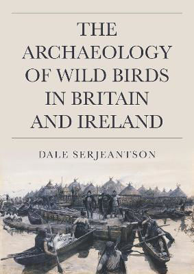 Picture of The Archaeology of Wild Birds in Britain and Ireland