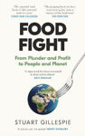Picture of Food Fight: From Plunder and Profit to People and Planet