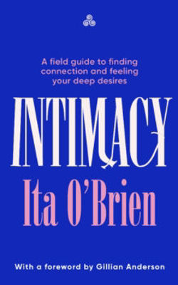 Picture of Intimacy : A field guide to finding connection and feeling your deep desires