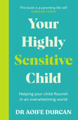 Picture of Your Highly Sensitive Child : Helping your child thrive in an overwhelming world