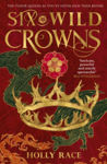 Picture of Six Wild Crowns : THE TUDOR QUEENS AS YOU'VE NEVER SEEN THEM BEFORE