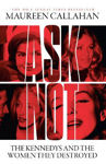 Picture of Ask Not: The Kennedys and the Women They Destroyed
