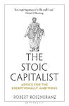 Picture of The Stoic Capitalist: Advice for the Exceptionally Ambitious