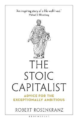 Picture of The Stoic Capitalist: Advice for the Exceptionally Ambitious