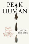 Picture of Peak Human: What We Can Learn from the Rise and Fall of Golden Ages