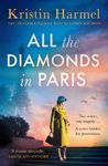 Picture of All the Diamonds in Paris: the sweeping new novel from the New York Times bestselling author