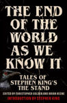 Picture of The End of the World as We Know It : Tales of Stephen King's The Stand