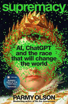 Picture of Supremacy: AI, ChatGPT and the race that changed the world