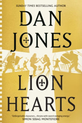 Picture of Lion Hearts: the unmissable conclusion to the Essex Dogs trilogy from Sunday Times bestseller, Dan Jones