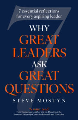 Picture of Why Great Leaders Ask Great Questions: The 7 essential reflections for every aspiring leader