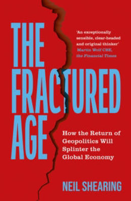 Picture of The Fractured Age: How the Return of Geopolitics Will Splinter the Global Economy