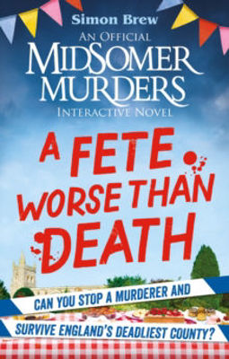 Picture of Could You Survive Midsomer? - A Fete Worse than Death: An Official Midsomer Murders Interactive Novel