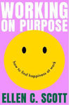 Picture of Working on Purpose: How to find happiness at work