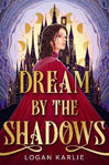 Picture of Dream by the Shadows: A dark and atmospheric enemies-to-lovers fantasy set in a deadly dream world . . .