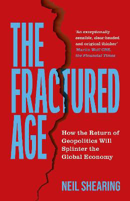 Picture of The Fractured Age: How the Return of Geopolitics Will Splinter the Global Economy