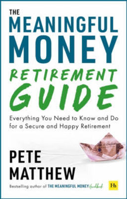 Picture of The Meaningful Money Retirement Guide: Everything You Need to Know and Do for A Secure and Happy Retirement