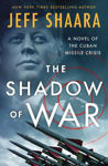 Picture of The Shadow of War: A Novel of the Cuban Missile Crisis