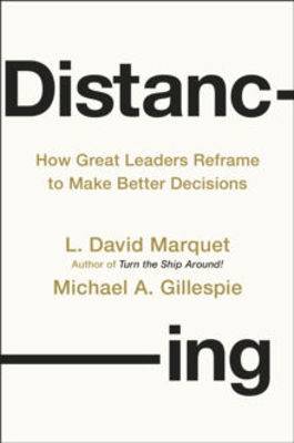 Picture of Distancing: How Great Leaders Reframe to Make Better Decisions
