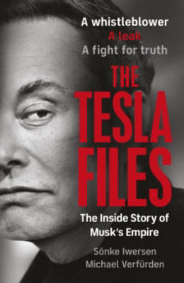 Picture of The Tesla Files : A whistleblower, a leak, a fight for truth: The Inside Story of Musk's Empire