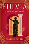 Picture of Fulvia: A spellbinding story of female ambition set in the world of Ancient Rome