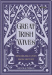 Picture of Great Irish Wives: Remarkable Lives from History