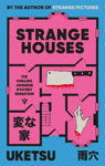 Picture of Strange Houses: The Chilling Japanese Mystery Sensation