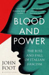 Picture of Blood and Power: The Rise and Fall of Italian Fascism