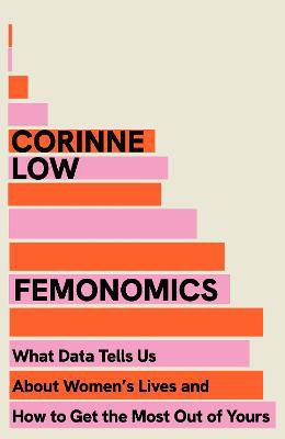 Picture of Femonomics: What Data Tells Us About Women's Lives and How to Get the Most Out of Yours
