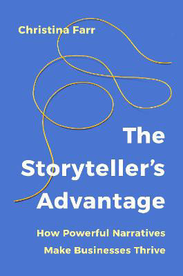Picture of The Storyteller's Advantage: How Powerful Narratives Make Businesses Thrive