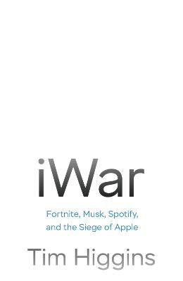 Picture of iWar : Fortnite, Musk, Spotify, and the Siege of Apple