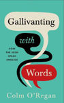 Picture of Gallivanting with Words: How the Irish Speak English