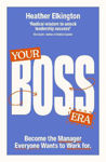 Picture of Your Boss Era: Become the Manager Everyone Wants to Work for