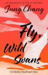 Picture of Fly, Wild Swans: My Mother, Myself and China
