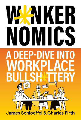 Picture of Wankernomics : A Deep-Dive Into Workplace Bullsh*ttery