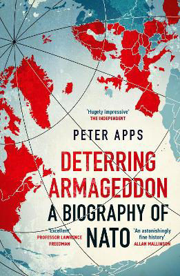 Picture of Deterring Armageddon: A Biography of NATO: the "astonishingly fine history" of the world's most successful military alliance