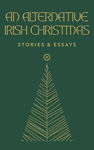 Picture of An Alternative Irish Christmas : Stories & Essays