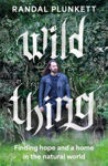 Picture of Wild Thing : Finding a home and hope in the natural world