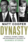 Picture of Dynasty: Scandals, Triumph, Turmoil and Succession at the heart of Dunnes Stores