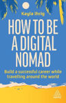 Picture of How to Be a Digital Nomad: Build a Successful Career While Travelling the World