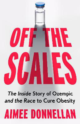 Picture of Off the Scales: The Inside Story of Ozempic and the Race to Cure Obesity