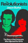 Picture of The Revolutionists: The Story of the Extremists Who Hijacked the 1970s