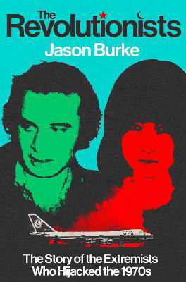 Picture of The Revolutionists: The Story of the Extremists Who Hijacked the 1970s
