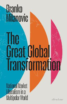 Picture of The Great Global Transformation: National Market Liberalism in a Multipolar World