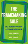 Picture of The Framemaking Sale: Sell More by Boosting Customer Confidence