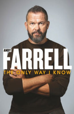Picture of The Only Way I Know: The gripping autobiography from one of rugby’s most revered players and coaches